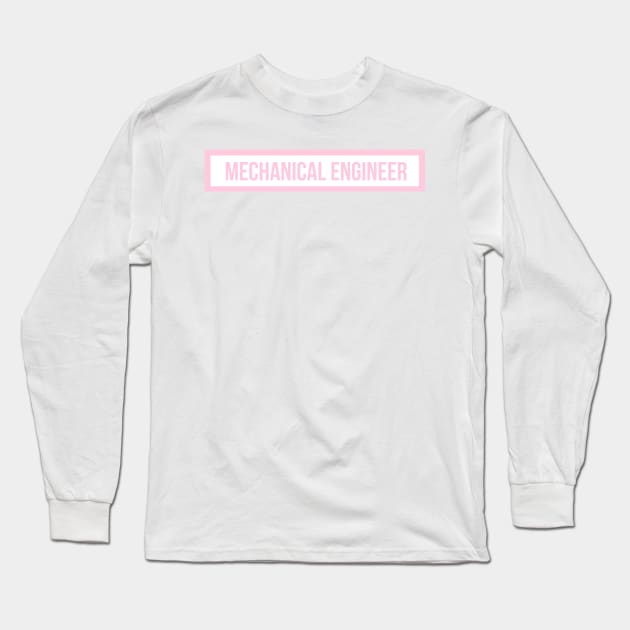 Mechanical Engineer in Pink Long Sleeve T-Shirt by emilykroll